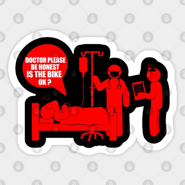 Doctor Please Be Honest, Is The Bike Okay? Sticker by BadDesignCo